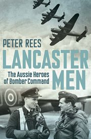 Lancaster Men: the Aussie heroes of Bomber Command cover image