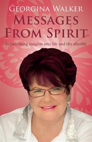 Messages from Spirit: Breathtaking insights into life and the afterlife cover image