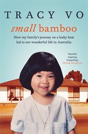 Small bamboo: growing up and growing old with my Vietnamese Australian family cover image