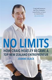 No limits : how Craig Heatley became a top New Zealand entrepreneur cover image