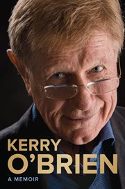 Kerry o'Brien : a memoir cover image