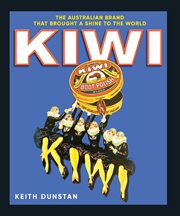 Kiwi : the Australian brand that brought a shine to the world cover image