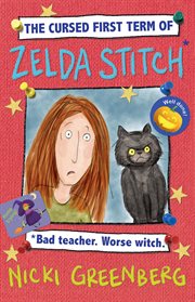 The Cursed First Term of Zelda Stitch : Bad Teacher. Worse Witch cover image