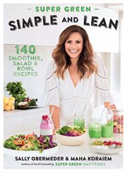 Super green simple and lean : 140 smoothie, salad & bowl recipes cover image