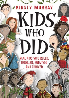Umschlagbild für Kids Who Did: Real kids who ruled, rebelled, survived and thrived