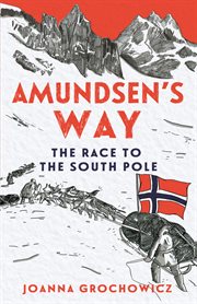 Amundsen's Way : the Race to the South Pole cover image
