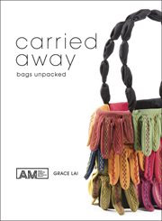 Carried Away : Bags Unpacked cover image