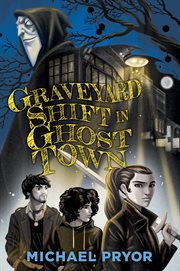 Graveyard shift in Ghost Town : [No. 2 : Ghost Town] cover image