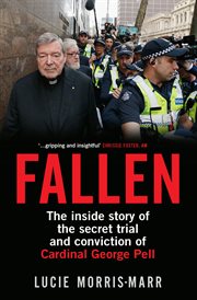 Fallen : the inside story of the secret trial and conviction of Cardinal George Pell cover image
