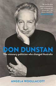 Don Dunstan : the visionary politician who changed Australia cover image