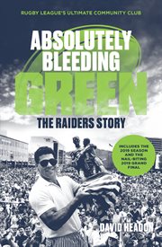 Absolutely bleeding green : the Raiders story cover image