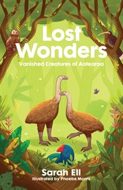 Lost wonders : vanished creatures of Aotearoa cover image