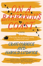 On a barbarous coast : what if there was an alternative ending to Captain Cook's story? cover image