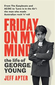 Friday on my mind : the life of George Young cover image