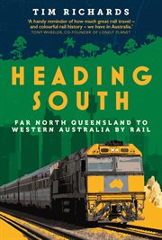 Heading South : Far North Queensland to Western Australia by Rail cover image