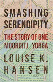 Smashing Serendipity : The Story of One Moorditj Yorga cover image