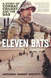 Eleven bats : a story of combat, cricket and the SAS cover image