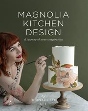 Magnolia kitchen design : a journey of sweet inspiration cover image