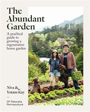 The Abundant Garden : A practical guide to growing a regenerative home garden cover image