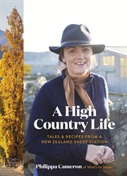 A High Country Life : Tales and Recipes from a New Zealand Sheep Station cover image