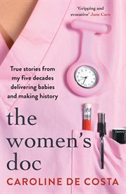 The Women's Doc : True Stories from My Five Decades Delivering Babies and Making History cover image