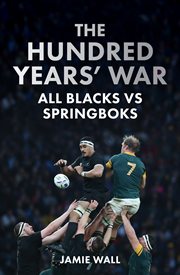 The hundred years' war. All Blacks vs Springboks cover image