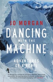 Dancing with the machine : adventures of a rebel cover image