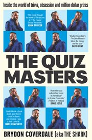 The Quiz Masters : Inside the World of Trivia, Obsession and Million Dollar Prizes cover image