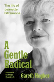A Gentle Radical : The Life of Jeanette Fitzsimons cover image