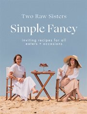 Simple Fancy : Inviting Recipes for All Eaters + Occasions cover image