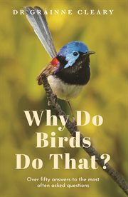 Why do birds do that? : over fifty answers to the most often asked questions cover image