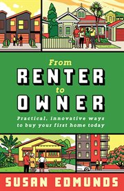 From renter to owner : practical, innovative ways to buy your own home today cover image