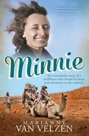 Minnie : the remarkable story of a true trailblazer who found freedom and adventure in the outback cover image