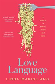 Love Language : A Memoir of Family, Music and Pasta cover image