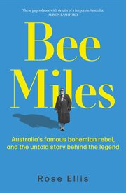 Bee Miles : Australia's famous bohemian rebel, and the untold story behind the legend cover image