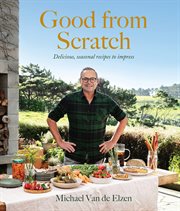 Good From Scratch : Delicious, seasonal recipes to impress cover image