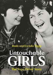 Untouchable Girls : The Topp Twins' Story cover image