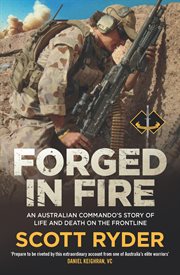 Forged in Fire : An Australian commando's story of life and death on the frontline cover image