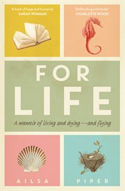 For Life : A Memoir of Living and Dying - and Flying cover image