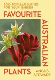 Favourite Australian Plants : 500 Popular Natives for Your Garden cover image
