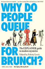 Why Do People Queue for Brunch? : The Explainer Guide to Modern Mysteries cover image