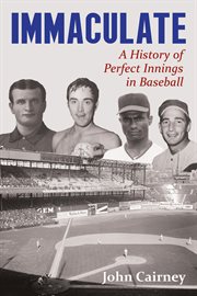 Immaculate : a history of perfect innings in baseball cover image