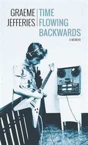 Time flowing backwards : a memoir cover image