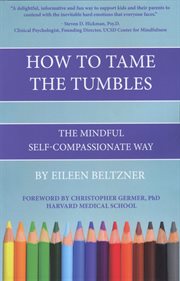 How to tame the tumbles : the mindful self-compassionate way cover image