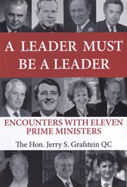 A leader must be a leader : encounters with eleven prime ministers cover image