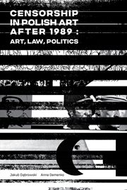 Censorship in Polish art after 1989 : art, law, politics cover image