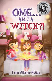 OMG-- Am I a witch?! cover image