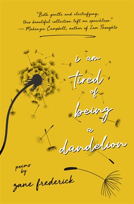 Cover image for i am tired of being a dandelion
