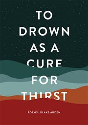 To Drown as a Cure for Thirst : Poems cover image