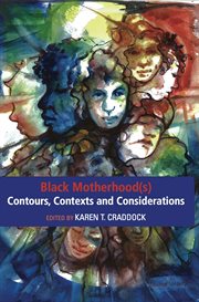 Black motherhood(s) contours, contexts and considerations cover image